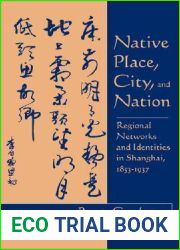 Native Place, City, and Nation: Regional Networks and Identities in Shanghai, 1853-1937