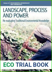 Landscape, Process and Power: Re-evaluating Traditional Environmental Knowledge (Environmental Anthropology and Ethnobiology, 10)