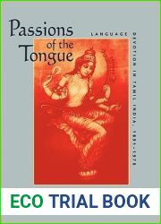 Passions of the Tongue: Language Devotion in Tamil India, 1891-1970 (Studies on the History of Society and Culture) (Volume 29)