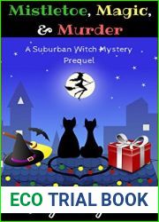Mistletoe, Magic, and Murder: A Suburban Witch Mystery Prequel Story (Suburban Witch Mysteries Book 1)