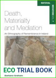 Death, Materiality and Mediation: An Ethnography of Remembrance in Ireland (Material Mediations: People and Things in a World of Movement, 7)