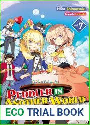 Peddler in Another World: I Can Go Back to My World Whenever I Want! Volume 7