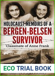 Holocaust Memoirs of a Bergen-Belsen Survivor : Classmate of Anne Frank (Holocaust Survivor Memoirs World War II)