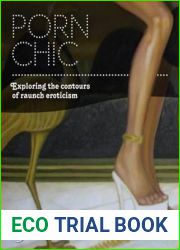 Porn Chic: Exploring the Contours of Raunch Eroticism (Dress, Body, Culture)