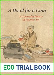 A Bowl for a Coin: A Commodity History of Japanese Tea