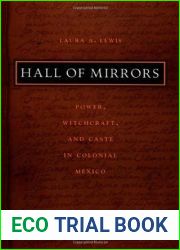 Hall of Mirrors: Power, Witchcraft, and Caste in Colonial Mexico (Latin America Otherwise)