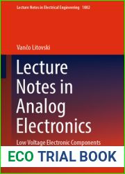 Lecture Notes in Analog Electronics: Low Voltage Electronic Components (Lecture Notes in Electrical Engineering Book 1002)