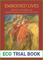 Embodied Lives: Reflections on the Influence of Suprapto Suryodarmo and Amerta Movement