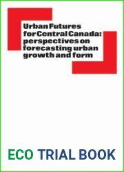 Urban Futures for Central Canada: Perspectives on Forecasting Urban Growth and Form (Heritage)