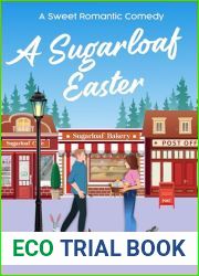A Sugarloaf Easter: A Sweet Romantic Comedy (Sugarloaf Bakery Book 5)