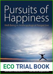 Pursuits of Happiness: Well-Being in Anthropological Perspective