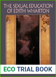 The Sexual Education of Edith Wharton