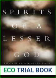 Spirits of a Lesser God: With a Blink, a Wink and a Nod