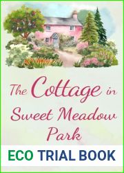 The Cottage in Sweet Meadow Park: A wonderfully uplifting, heartwarming read