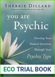 You Are Psychic: Develop Your Natural Intuition Through Your Psychic Type