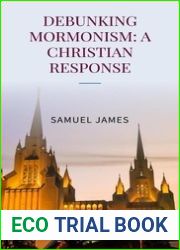 Debunking Mormonism: A Christian Response