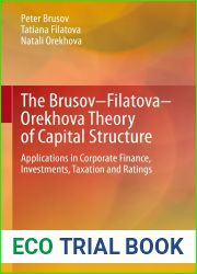 The Brusov-Filatova-Orekhova Theory of Capital Structure: Applications in Corporate Finance, Investments, Taxation and Ratings