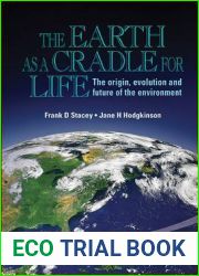 EARTH AS A CRADLE FOR LIFE, THE: THE ORIGIN, EVOLUTION AND FUTURE OF THE ENVIRONMENT