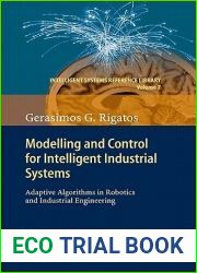 Modelling and Control for Intelligent Industrial Systems: Adaptive Algorithms in Robotics and Industrial Engineering (Intelligent Systems Reference Library, 7)