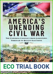 America|s Unending Civil War: The Enduring Conflict from Jamestown through to Recent Elections