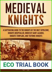 Medieval Knights: A Captivating Guide to the Knights of the Holy Sepulchre, Knights Hospitaller, Order of Saint Lazarus, Knights Templar, and Teutonic Knights (Exploring Christianity)