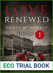 Love Renewed: Episode One (Love Renewed: Women of Courage Book 1)