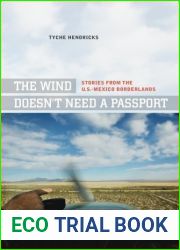 The Wind Doesn|t Need a Passport: Stories from the U.S.-Mexico Borderlands 1st (first) Edition by Hendricks, Tyche [2011]