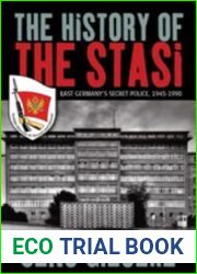 The History of the Stasi: East Germany|s Secret Police, 1945-1990