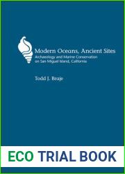 Modern Oceans, Ancient Sites: Archaeology and Marine Conservation on San Miguel Island, California (Anthropology of Pacific North America)