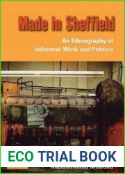 Made in Sheffield: An Ethnography of Industrial Work and Politics (Dislocations, 5)