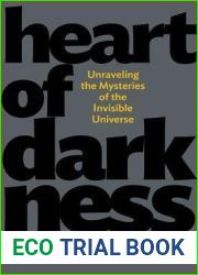 Heart of Darkness: Unraveling the Mysteries of the Invisible Universe