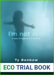 I|m Not Real: A Story of Neglect and Adoption