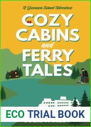 Cozy Cabins and Ferry Tales: A Small-town Romantic Comedy (A Greensea Island Adventure Book 2)