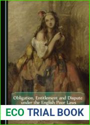 Obligation, Entitlement and Dispute under the English Poor Laws