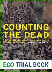 Counting the Dead: The Culture and Politics of Human Rights Activism in Colombia (California Series in Public Anthropology) (Volume 18)