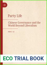 Party Life: Chinese Governance and the World Beyond Liberalism