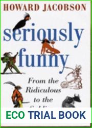 Seriously Funny: From the Ridiculous to the Sublime