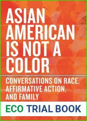 Asian American Is Not a Color: Conversations on Race, Affirmative Action, and Family
