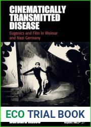 Cinematically Transmitted Disease: Eugenics and Film in Weimar and Nazi Germany (Film Europa Book 28)