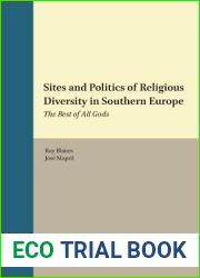 Sites and Politics of Religious Diversity in Southern Europe: The Best of All Gods (International Studies in Religion and Society, 19)