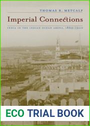 Imperial Connections: India in the Indian Ocean Arena, 1860-1920