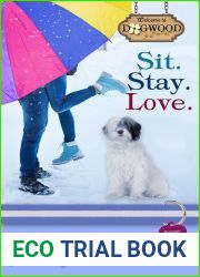 Sit. Stay. Love.: A Dogwood Sweet Romantic Comedy (Dogwood Series)