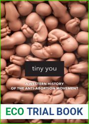Tiny You: A Western History of the Anti-Abortion Movement