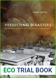 Predicting Disasters: Earthquakes, Scientists, and Uncertainty in Modern Japan (Critical Studies in Risk and Disaster)