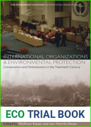 International Organizations and Environmental Protection: Conservation and Globalization in the Twentieth Century