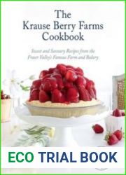The Krause Berry Farms Cookbook: Sweet and Savoury Recipes from the Fraser Valley|s Famous Farm and Bakery