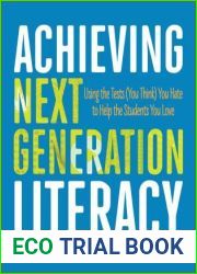 Achieving Next Generation Literacy: Using the Tests (You Think) You Hate to Help the Students You Love