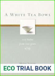 A White Tea Bowl: 100 Haiku from 100 Years of Life