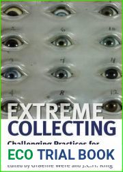 Extreme Collecting: Challenging Practices for 21st Century Museums