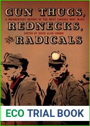 Gun Thugs, Rednecks, and Radicals: A Documentary History of the West Virginia Mine Wars